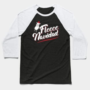 Fleece Navidad! Baseball T-Shirt